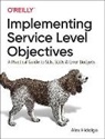 Alex Hidalgo - Implementing Service Level Objectives