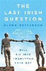 Glenn Patterson - Last Irish Question