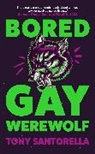 Tony Santorella - Bored Gay Werewolf