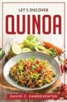 David C. Vandeventer - LET'S DISCOVER QUINOA
