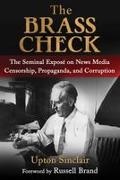Upton Sinclair - The Brass Check The Seminal Exposé on News Media Censorship and Propaganda