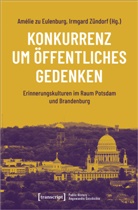 Amelie zu Eulenburg, Amélie zu Eulenburg, Amelie zu Eulenburg, Amélie zu Eulenburg, Zündorf, Irmgard Zündorf - Konkurrenz um öffentliches Gedenken