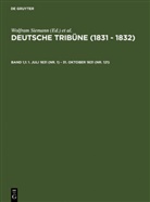 J G A Wirth, J. G. A. Wirth, Müller-Wirth, Christof Müller-Wirth, Wolfram Siemann, Johann G. A. Wirth - Deutsche Tribüne (1831 - 1832) - Band 1,1: 1. Juli 1831 (Nr. 1) - 31. Oktober 1831 (Nr. 121). Bd.1/1