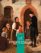 Charlotte Brontë - Le Professeur