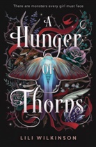 Lili Wilkinson - A Hunger of Thorns
