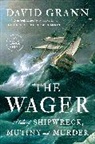 David Grann - The Wager