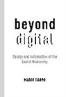 Mario Carpo - Beyond Digital