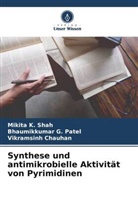 Vikr Chauhan, Vikramsinh Chauhan, Bhaumikkumar G Patel, Bhaumikkumar G. Patel, Mikita K Shah, Mikita K. Shah - Synthese und antimikrobielle Aktivität von Pyrimidinen