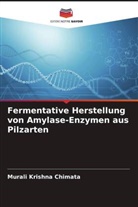 Murali Krishna Chimata - Fermentative Herstellung von Amylase-Enzymen aus Pilzarten