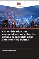 Sandeep Dubey - Caractérisation des communications entre les noeuds coopératifs pour améliorer les MANET