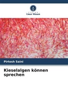 Pirtosh Saini - Kieselalgen können sprechen
