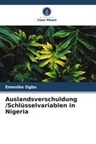 Emenike Ogbu - Auslandsverschuldung /Schlüsselvariablen in Nigeria