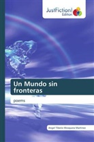 Angel Tiberio Mosquera Martinez - Un Mundo sin fronteras