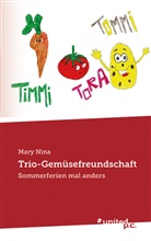 Mary Nina, Mary Nina - Trio-Gemüsefreundschaft