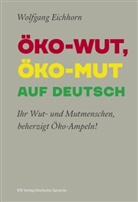 Wolfgang Eichhorn - ÖKO-WUT, ÖKO-MUT AUF DEUTSCH
