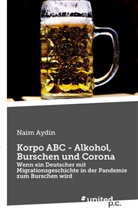 Naim Aydin - Korpo ABC - Alkohol, Burschen und Corona