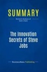 Businessnews Publishing - Summary: The Innovation Secrets of Steve Jobs