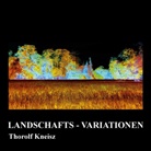 Thorolf Kneisz - Landschafts-Variationen