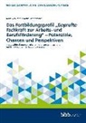 Claudia Frohnenberg, Kirsten Vollmer, Bundesinstitut für Berufsbildung (BIBB), Bundesinstitut für Berufsbildung (BIBB) - Das Fortbildungsprofil "Geprüfte Fachkraft zur Arbeits- und Berufsförderung - Potenziale, Chancen und Perspektiven"
