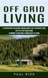 Paul Rios - Off Grid Living