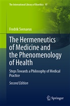 Fredrik Svenaeus - The Hermeneutics of Medicine and the Phenomenology of Health