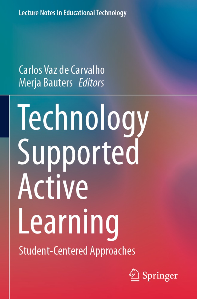 Bauters, Merja Bauters, Carlos Vaz de Carvalho - Technology Supported Active Learning - Student-Centered Approaches