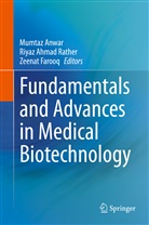 Riyaz Ahmad Rather, Mumtaz Anwar, Zeenat Farooq - Fundamentals and Advances in Medical Biotechnology