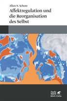 Allan N Schore, Allan N. Schore, Eva Rass - Affektregulation und die Reorganisation des Selbst