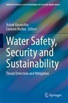 Maftei, Carmen Maftei, Ashok Vaseashta - Water Safety, Security and Sustainability