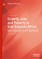 Moazam Mahmood - Growth, Jobs and Poverty in Sub-Saharan Africa