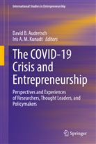 A M Kunadt, David B. Audretsch, David B Audretsch, Iris A. M. Kunadt - The COVID-19 Crisis and Entrepreneurship