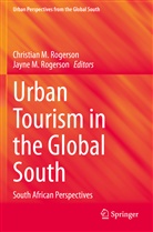 M Rogerson, Christian M Rogerson, Christian M. Rogerson, Jayne M. Rogerson - Urban Tourism in the Global South