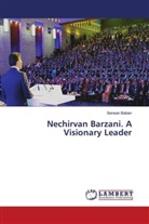 Serwan Baban - Nechirvan Barzani. A Visionary Leader