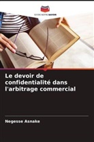 Negesse Asnake - Le devoir de confidentialité dans l'arbitrage commercial