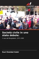 Kazi Shahdat Kabir - Società civile in uno stato debole: