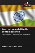 Dr Mohammad Rais Khan, Mohammad Rais Khan - La creazione dell'India contemporanea