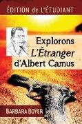 Barbara Boyer - Explorons L'Etranger d'Albert Camus - Edition de l'etudiant