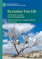 Thomas Arentzen, Virginia Burrus, Glenn Peers - Byzantine Tree Life