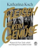 Katharina Koch, Cornelius Lange, Fabian Lange, Katharina Koch - Fleisch ist kein Gemüse