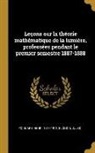Blondin Jules, Henri Poincare, Henri Poincaré - Leçons Sur La Théorie Mathématique de la Lumière, Professées Pendant Le Premier Semestre 1887-1888