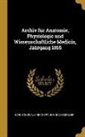 Johannes Muller, Karl Bogislaus Reichert - Archiv Für Anatomie, Physiologie Und Wissenschaftliche Medicin, Jahrgang 1855