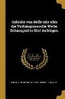 Alexandre Dumas, Osten Ludwig Tr - Gabriele Von Belle-Isle Oder Die Verhängnissvolle Wette. Schauspiel in Fünf Aufzügen