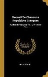 Emile Legrand, Émile Legrand - Recueil de Chansons Populaires Grecques: Publiées Et Traduites Pour La Première Fois