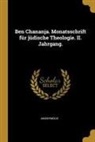 Anonymous - Ben Chananja. Monatsschrift Für Jüdische Theologie. II. Jahrgang