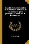 M. Mallet Du Pan - Considérations sur la nature de la Révolution de France, et sur les causes qui en prolongent la durée. Par M. Mallet du Pan