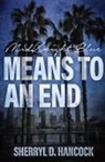 Sherryl D. Hancock - Means to an End
