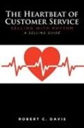 Robert C. Davis - The Heartbeat of Customer Service