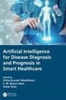 S. M. Riazul Tariq Islam, Ghita Islam Kouadri Mostefaoui, S. M. Riazul Islam, Ghita Kouadri Mostefaoui, Ghita K. Mostefaoui, Faisal Tariq - Artificial Intelligence for Disease Diagnosis and Prognosis in Smart