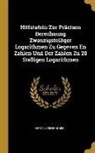 Anton Steinhauser - Hilfstafeln Zur Präcisen Berechnung Zwanzigstelliger Logarithmen Zu Gegeven En Zahlen Und Der Zahlen Zu 20 Stelligen Logarithmen