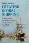 Gelina Harlaftis - Creating Global Shipping